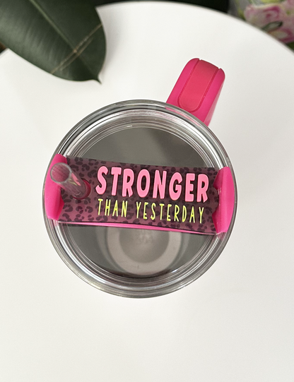 TUMBLER TOPPER - POSITIVITY - STRONGER THAN YESTERDAY CHEETAH