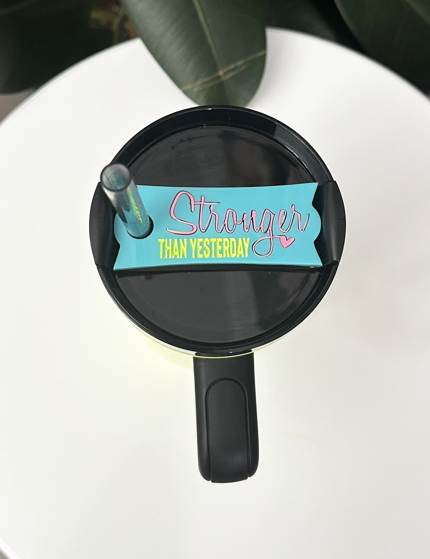 TUMBLER TOPPER - POSITIVITY - STRONGER THAN YESTERDAY - TEAL