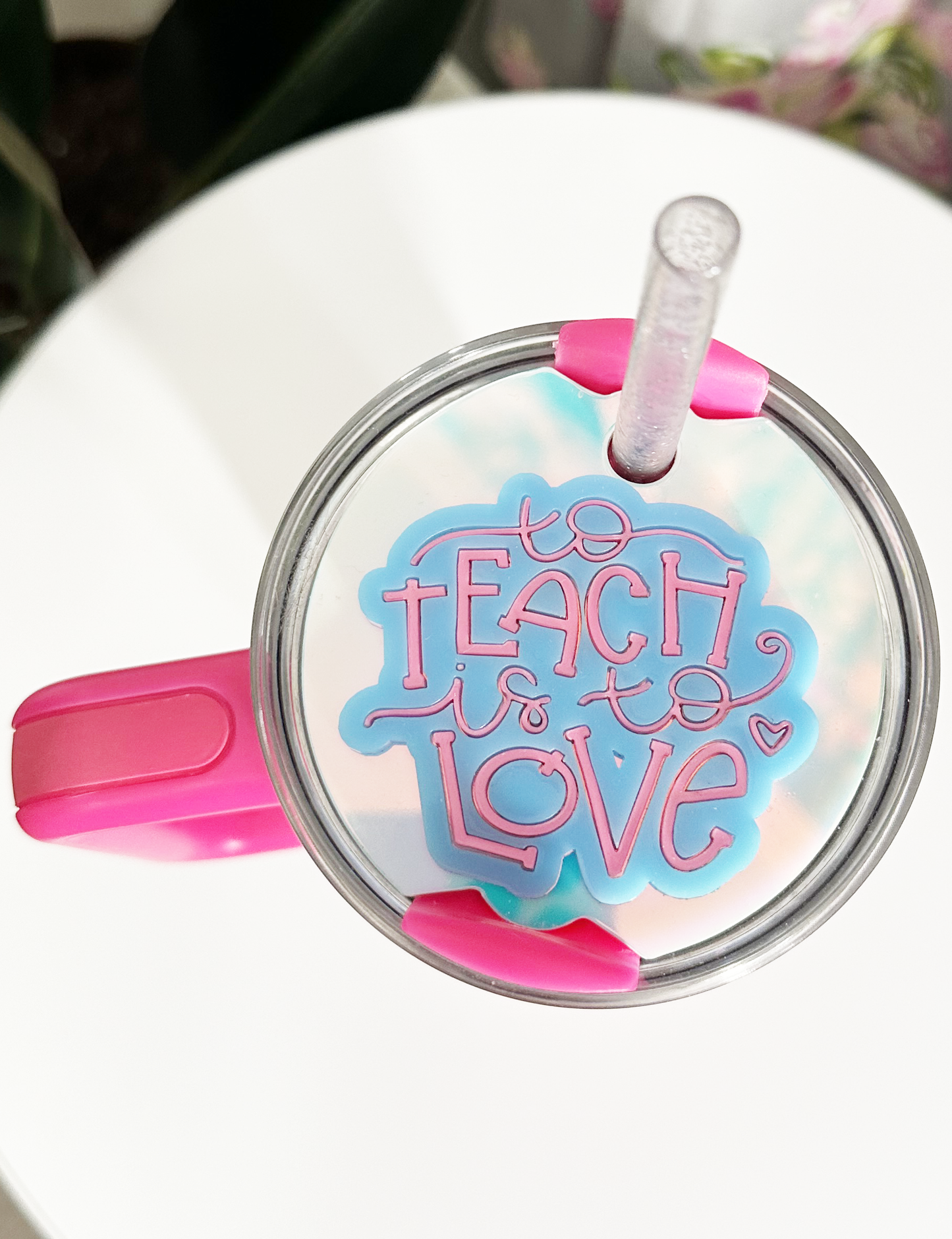 TUMBLER TOPPER - FULL LID - TO TEACH IS TO LOVE - HOLOGRAPHIC