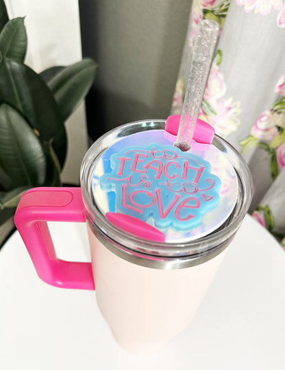 TUMBLER TOPPER - FULL LID - TO TEACH IS TO LOVE - HOLOGRAPHIC